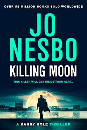 Killing Moon: The Must-Read New Harry Hole Thriller From The No.1 Sunday Times Bestseller by Jo Nesbo 9781787303782 [USED COPY]