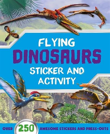 Flying Dinosaurs Sticker and Activity by Igloo Books 9781788104302 [USED COPY]