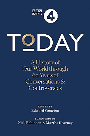 Today: A History of our World through 60 years of Conversations & Controversies by Edward Stourton 9781788400374 [USED COPY]