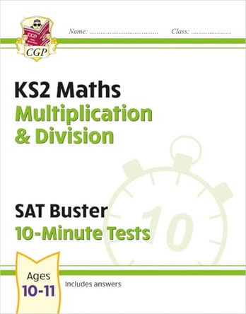 New KS2 Maths SAT Buster 10-Minute Tests - Multiplication & Division (for the 2020 tests) by CGP Books 9781789084511 [USED COPY]
