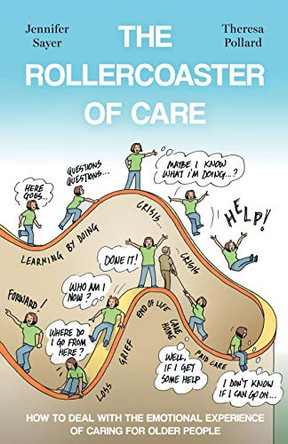 The Rollercoaster of Care: How to Deal with the Emotional Experience of Caring for Older People by Theresa Pollard 9781838591113 [USED COPY]