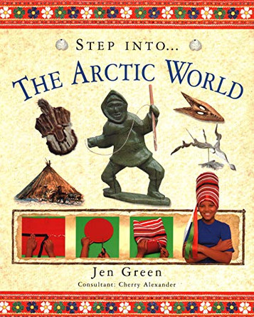 Step Into The Arctic World by Jen Green 9781840386998 [USED COPY]