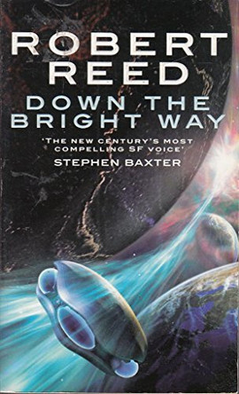 Down The Bright Way by Robert Reed 9781841492551 [USED COPY]