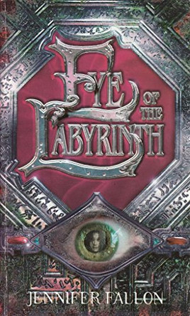 Eye Of The Labyrinth: The Second Sons Trilogy, Book Two by Jennifer Fallon 9781841493527 [USED COPY]