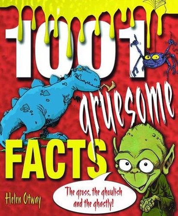 1001 Gruesome Facts: The Gross, the Ghoulish and the Ghastly! by Helen Otway 9781841937328 [USED COPY]