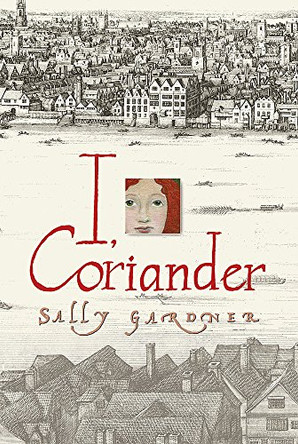 I, Coriander by Sally Gardner 9781842555040 [USED COPY]