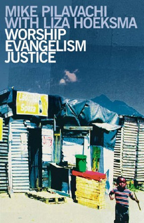 Worship, Evangelism, Justice by Mike Pilavachi 9781842912843 [USED COPY]