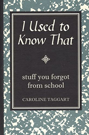 I Used to Know That: Stuff You Forgot From School by Caroline Taggart 9781843173090 [USED COPY]