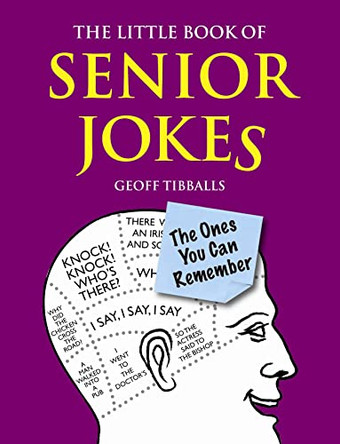 The Little Book of Senior Jokes: The Ones You Can Remember by Geoff Tibballs 9781843177036 [USED COPY]