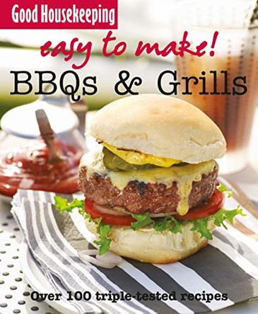 Good Housekeeping Easy to Make! BBQ & Grills: Over 100 Triple-Tested Recipes by Good Housekeeping Institute 9781843404491 [USED COPY]