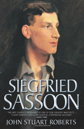 Siegfried Sassoon by John Stuart Roberts 9781843581383 [USED COPY]