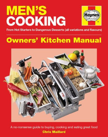 Men's Cooking Manual: A No-nonsense Guide to Buying, Cooking and Eating Great Food by Chris Maillard 9781844258697 [USED COPY]