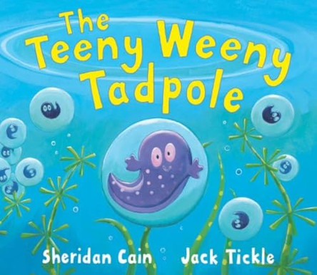 The Teeny Weeny Tadpole by Sheridan Cain 9781845060862 [USED COPY]