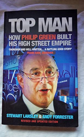 Top Man: How Philip Green Built His High Street Empire by Stewart Lansley 9781845131685 [USED COPY]