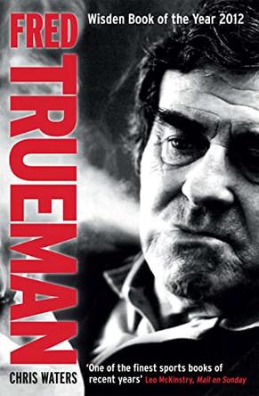 Fred Trueman: The Authorised Biography by Chris Waters 9781845134532 [USED COPY]