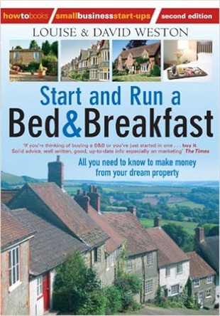 Start and Run a Bed & Breakfast 2nd Edition: All You Need to Know to Make Money from Your Dream Property by Louise Weston 9781845284435 [USED COPY]