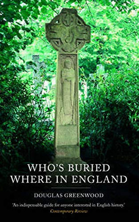 Who's Buried Where [new edn] by Douglas Greenwood 9781845293055 [USED COPY]