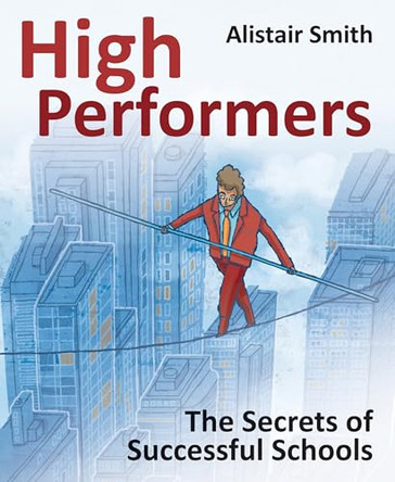 High Performers: Secrets of Successful Schools by Alistair Smith 9781845906870 [USED COPY]