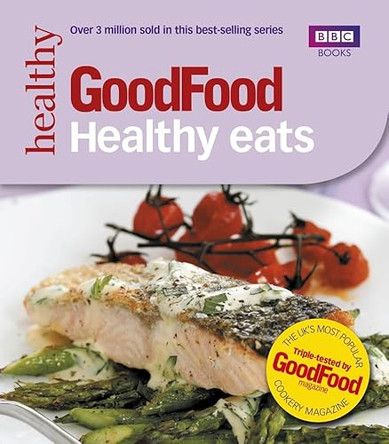 Good Food: Healthy Eats: Triple-tested Recipes by Good Food Guides 9781846075667 [USED COPY]
