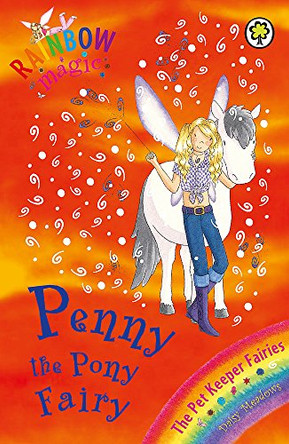 Rainbow Magic: Penny The Pony Fairy: The Pet Keeper Fairies Book 7 by Daisy Meadows 9781846161711 [USED COPY]