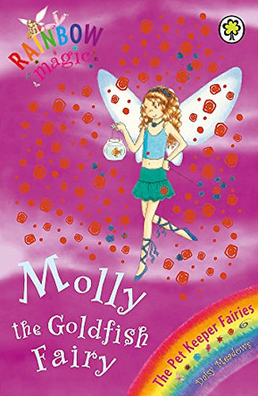 Rainbow Magic: Molly The Goldfish Fairy: The Pet Keeper Fairies Book 6 by Daisy Meadows 9781846161728 [USED COPY]