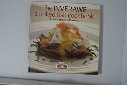 The Inverawe Smoked Fish Cookbook by Rosie Campbell-Preston 9781846890444 [USED COPY]