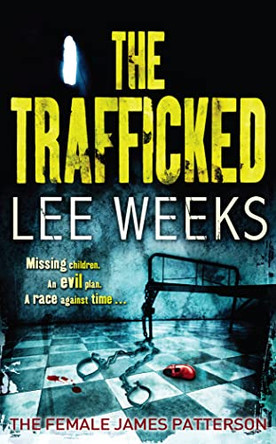 The Trafficked by Lee Weeks 9781847560834 [USED COPY]
