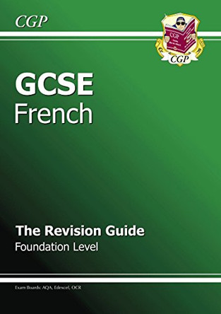 GCSE French Revision Guide - Foundation (A*-G Course) by CGP Books 9781847622846 [USED COPY]