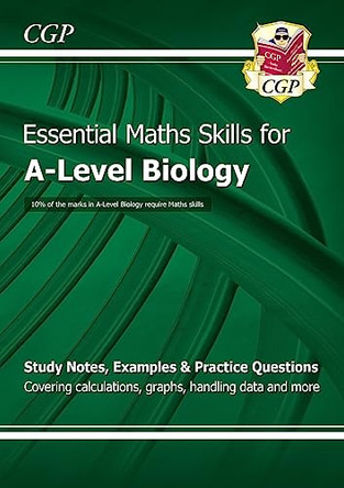 A-Level Biology: Essential Maths Skills by CGP Books 9781847623232 [USED COPY]