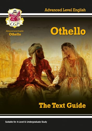 A Level English Text Guide - Othello: The Text Guide by CGP Books 9781847626707 [USED COPY]