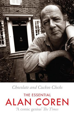 Chocolate and Cuckoo Clocks: The Essential Alan Coren by Alan Coren 9781847673206 [USED COPY]