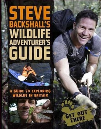 Steve Backshall's Wildlife Adventurer's Guide: A Guide to Exploring Wildlife in Britain by Steve Backshall 9781847733245 [USED COPY]