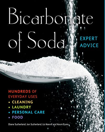 Bicarbonate of Soda: Hundreds of Everyday Uses by Diane Sutherland 9781847865212 [USED COPY]