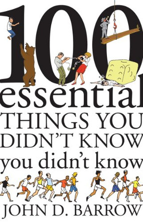 100 Essential Things You Didn't Know You Didn't Know by John Barrow 9781847920034 [USED COPY]