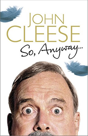 So, Anyway...: The Autobiography by John Cleese 9781847946966 [USED COPY]