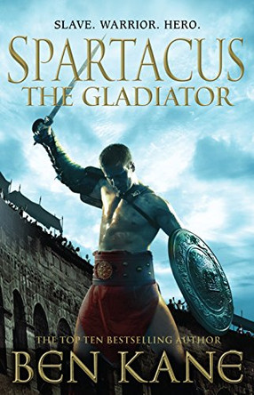 Spartacus: The Gladiator: (Spartacus 1) by Ben Kane 9781848093409 [USED COPY]