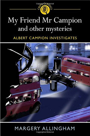 My Friend Mr Campion and Other Mysteries by Margery Allingham 9781848580251 [USED COPY]
