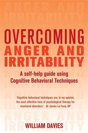 Overcoming Anger and Irritability, 1st Edition: A Self-help Guide using Cognitive Behavioral Techniques by William Davies 9781849011310 [USED COPY]