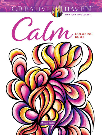 Creative Haven Calm Coloring Book by Miryam Adatto