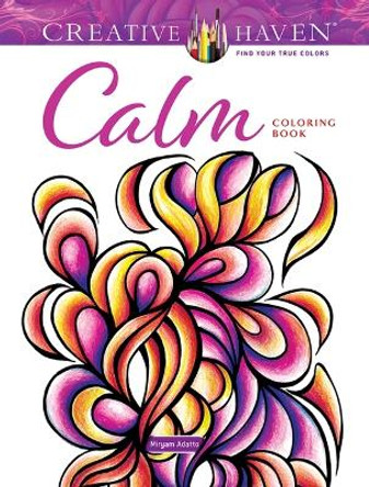 Creative Haven Calm Coloring Book by Miryam Adatto