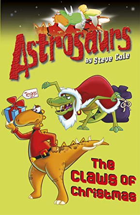 Astrosaurs 11: The Claws of Christmas by Steve Cole 9781849412582 [USED COPY]