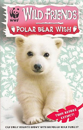 WWF Wild Friends: Polar Bear Wish: Book 3 by  9781849416931 [USED COPY]