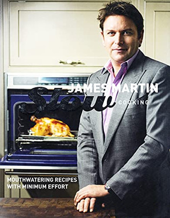 Slow Cooking: Mouthwatering Recipes with Minimum Effort by James Martin 9781849491235 [USED COPY]