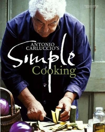 Antonio Carluccio's Simple Cooking by Antonio Carluccio 9781849491273 [USED COPY]