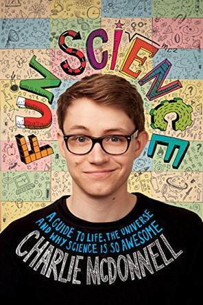 Fun Science: A Guide to Life, the Universe, and Why Science is so Awesome by Charlie McDonnell 9781849498029 [USED COPY]