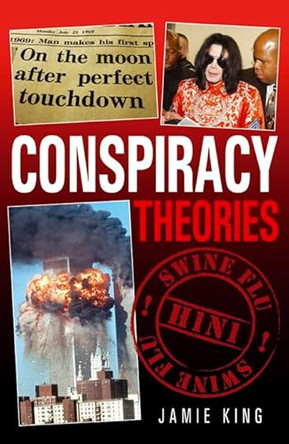 Conspiracy Theories by Jamie King 9781849530156 [USED COPY]