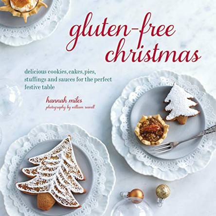 Gluten-Free Christmas: Cookies, Cakes, Pies, Stuffings & Sauces for the Perfect Festive Table by Hannah Miles 9781849755573 [USED COPY]