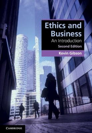Ethics and Business: An Introduction by Kevin Gibson