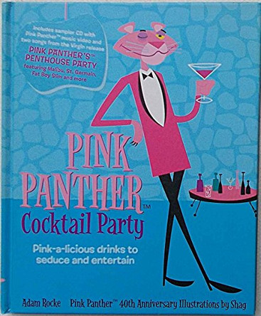 Pink Panther Cocktail Party: Pink-A-Licious Drinks to Seduce and Entertain by Adam Rocke 9781852272944 [USED COPY]