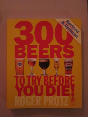 300 Beers to Try Before You Die by Roger Protz 9781852492731 [USED COPY]